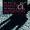 The Power of Mantra and Mystery of Initiation